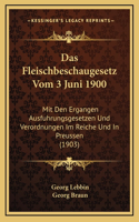 Das Fleischbeschaugesetz Vom 3 Juni 1900