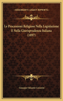 Le Processioni Religiose Nella Legislazione E Nella Giurisprudenza Italiana (1897)