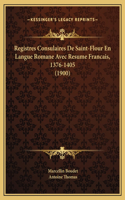 Registres Consulaires De Saint-Flour En Langue Romane Avec Resume Francais, 1376-1405 (1900)