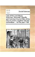 Lists of the Lord-Mayor, Aldermen, Recorder, Sheriffs, and Common-Council-Men of the City of London: (English)