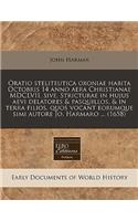 Oratio Steliteutica Oxoniae Habita Octobris 14 Anno Aera Christianae MDCLVII, Sive, Stricturae in Hujus Aevi Delatores & Pasquillos, & in Terra Filios, Quos Vocant Eorumque Simi Autore Jo. Harmaro ... (1658)