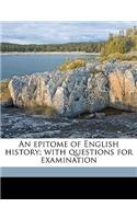 An Epitome of English History; With Questions for Examination