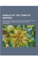 Annals of the Town of Warren; With the Early History of St. George's, Broad Bay, and the Neighboring Settlements on the Waldo Patent