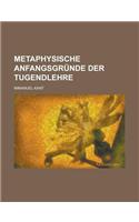 Metaphysische Anfangsgrunde Der Tugendlehre