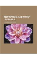 Inspiration, and Other Lectures