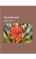The Rose-Bud; A Juvenile Keepsake