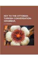 Key to the Ottoman-Turkish Conversation-Grammar,