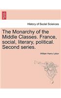 Monarchy of the Middle Classes. France, social, literary, political. Second series.