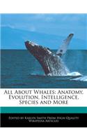 All about Whales: Anatomy, Evolution, Intelligence, Species and More(English)