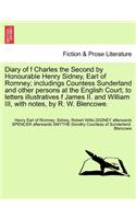 Diary of F Charles the Second by Honourable Henry Sidney, Earl of Romney; Includings Countess Sunderland and Other Persons at the English Court; To Le