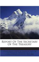 Report of the Secretary of the Treasury
