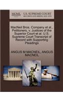 MacNeil Bros. Company Et Al., Petitioners, V. Justices of the Superior Court Et Al. U.S. Supreme Court Transcript of Record with Supporting Pleadings
