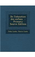 de L'Education Des Enfans - Primary Source Edition
