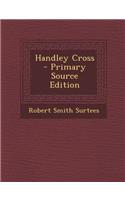 Handley Cross - Primary Source Edition