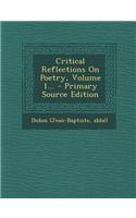 Critical Reflections on Poetry, Volume 1... - Primary Source Edition
