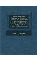 The First Hindoo Convert: A Memoir of Krishna Pal, a Preacher of the Gospel to His Countrymen More Than Twenty Years - Primary Source Edition(English)