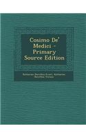 Cosimo de' Medici - Primary Source Edition: (English)