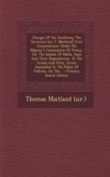 Charges of His Excellency the Governor [Sir T. Maitland] First Commissioner Under His Majesty's Commission of Piracy, for the Islands of Malta, Gozo and Their Dependencies, to the Grand and Petty Juries Assembled in the Palace of Valletta, on The..