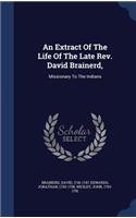 An Extract Of The Life Of The Late Rev. David Brainerd,