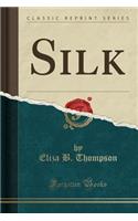 Silk (Classic Reprint)