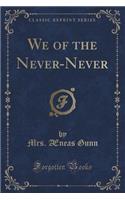 We of the Never-Never (Classic Reprint)