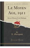 Le Moyen Age, 1911, Vol. 24: Revue d'Histoire Et de Philologie (Classic Reprint)