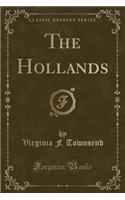 The Hollands (Classic Reprint)