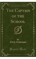 The Captain of the School (Classic Reprint)