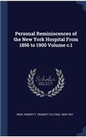 Personal Reminiscences of the New York Hospital From 1856 to 1900 Volume c.1