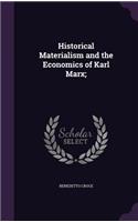 Historical Materialism and the Economics of Karl Marx;