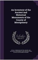 Inventory of the Ancient and Historical Monuments of the County of Montgomery