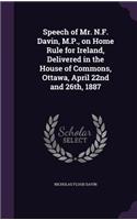 Speech of Mr. N.F. Davin, M.P., on Home Rule for Ireland, Delivered in the House of Commons, Ottawa, April 22nd and 26th, 1887