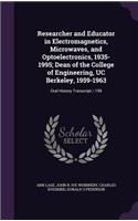 Researcher and Educator in Electromagnetics, Microwaves, and Optoelectronics, 1935-1995; Dean of the College of Engineering, UC Berkeley, 1959-1963