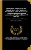 Argument in Defence of the Rev. Eliphalet Nott, D.D., President of Union College, and in Answer to the Charges Made Against Him by Levinus Vanderheyden and James W. Beekman