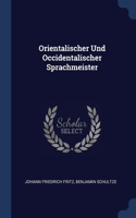 Orientalischer Und Occidentalischer Sprachmeister