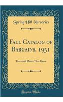 Fall Catalog of Bargains, 1931: Trees and Plants That Grow (Classic Reprint)