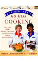 Pat and Betty's No-Fuss Cooking: More Than 200 Delicious, Time-Saving, and Easy Recipes from the Reynolds Kitchens