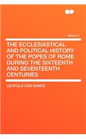 The Ecclesiastical and Political History of the Popes of Rome During the Sixteenth and Seventeenth Centuries Volume 2: (English)