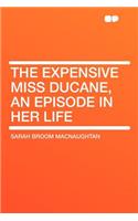 The Expensive Miss Ducane, an Episode in Her Life