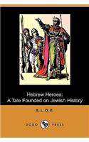 Hebrew Heroes: A Tale Founded on Jewish History (Dodo Press)