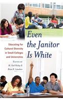 Even the Janitor Is White; Educating for Cultural Diversity in Small Colleges and Universities