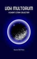 Vox Multorum: A short story collection