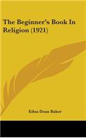 The Beginner's Book In Religion (1921)
