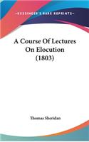 Course Of Lectures On Elocution (1803)