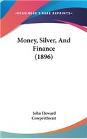 Money, Silver, And Finance (1896)