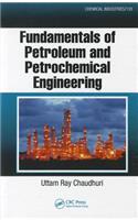 Fundamentals of Petroleum and Petrochemical Engineering