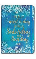 I Really Need a Day Between Saturday and Sunday 2018 Weekly Planner
