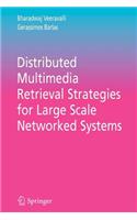 Distributed Multimedia Retrieval Strategies for Large Scale Networked Systems