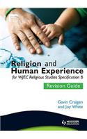 Religion and Human Experience Revision Guide for Wjec GCSE Religious Studies Specification B, Unit 2