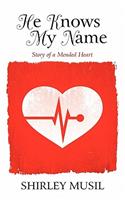 He Knows My Name: Story of a Mended Heart(English)